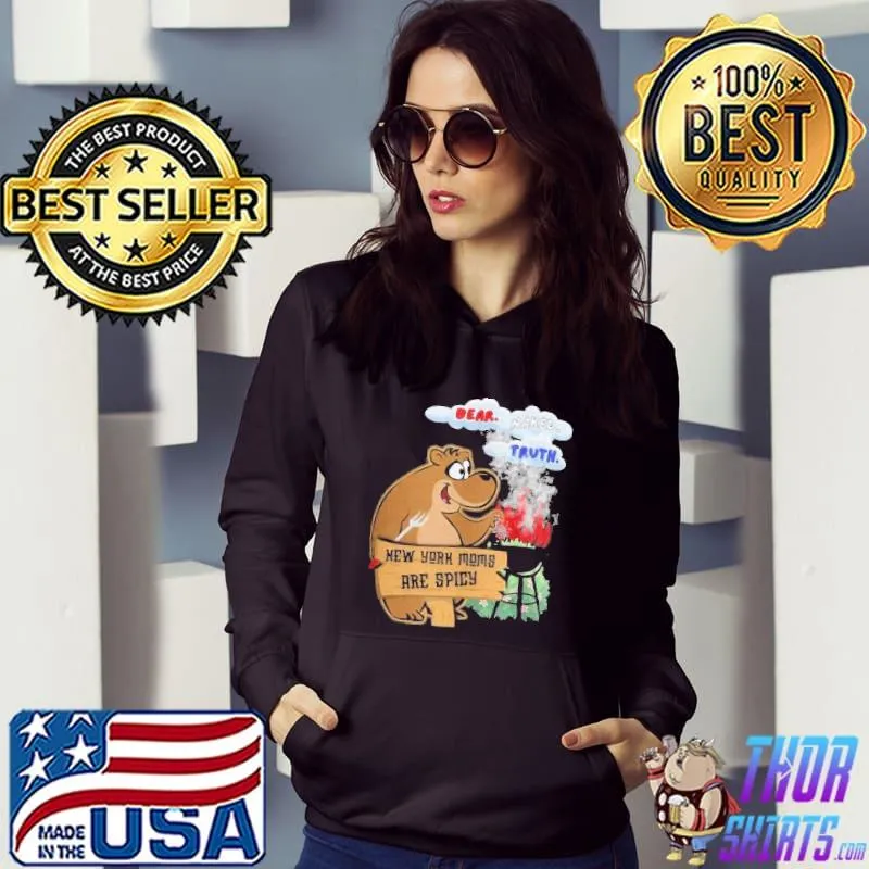 And More For New York Moms are spicy bear naked truth s Hoodie