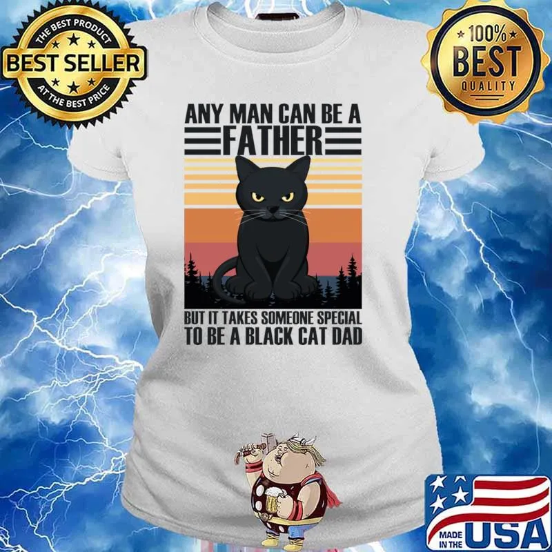 Any Man Can Be A Father But Takes Someone Special A Black Cat Dad Vintage T-Shirt Ladies tee