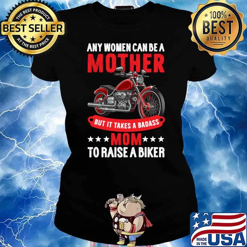 Any Women Can Be A Mother But It Takes A Badass Mom Raise A Biker Mothers Day Stars T-Shirt Ladies tee