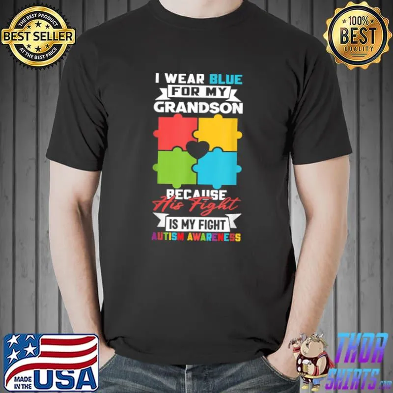 Autism Awareness Grandpa I Wear Blue For My Grandson My Fight Colors T-Shirt