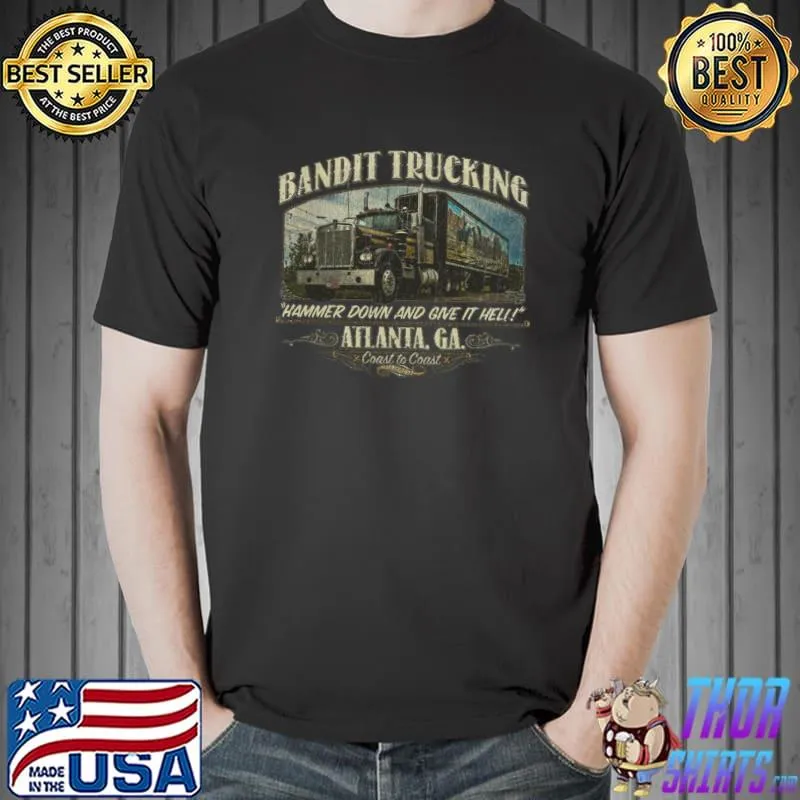 Bandits Trucking 1977s Hammer Down And Give It Heli Atlanta T-Shirt
