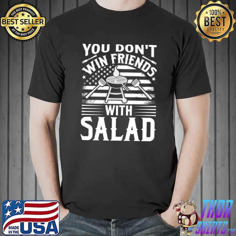 Bbq you don't win friends with salad american flag T-Shirt
