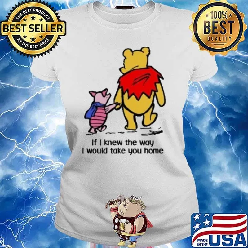 Bear pooh and pink if I knew the way I would take you home s Ladies tee