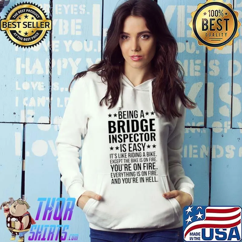 Being A Bridge Inspector Is Easy Like Riding A Bike. Except Bike Is On Fire Stars T-Shirt Hoodie