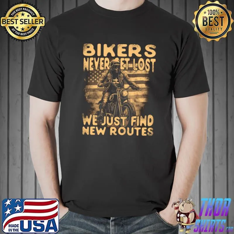 Bikers Never Get Lost We Just Find New Routes Skull American Flag T-Shirt