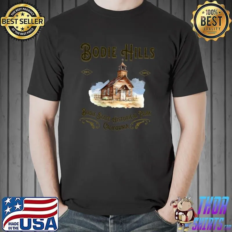 Bodie Hills Bodie State Historical Park Ghost Town T-Shirt