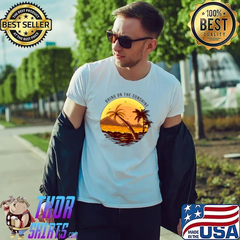 Bring On The Sunshine Tropical Beach Palm Tree Sunset T-Shirt