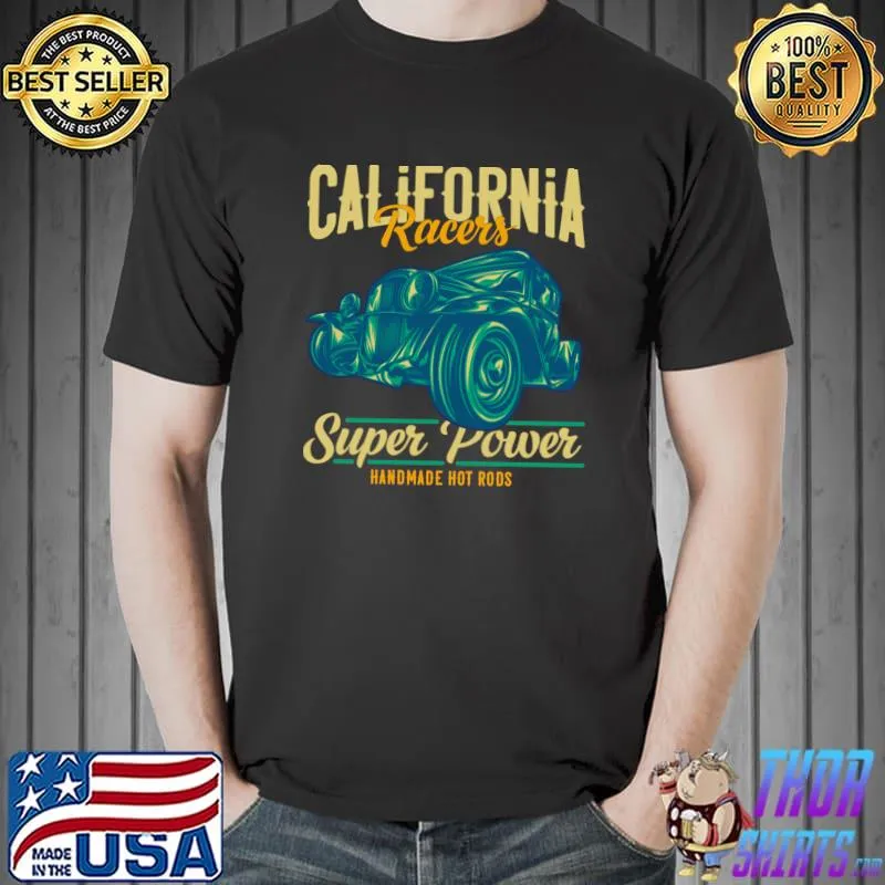 California Racers Super Power Handmade Hot Rods T-Shirt Unisex