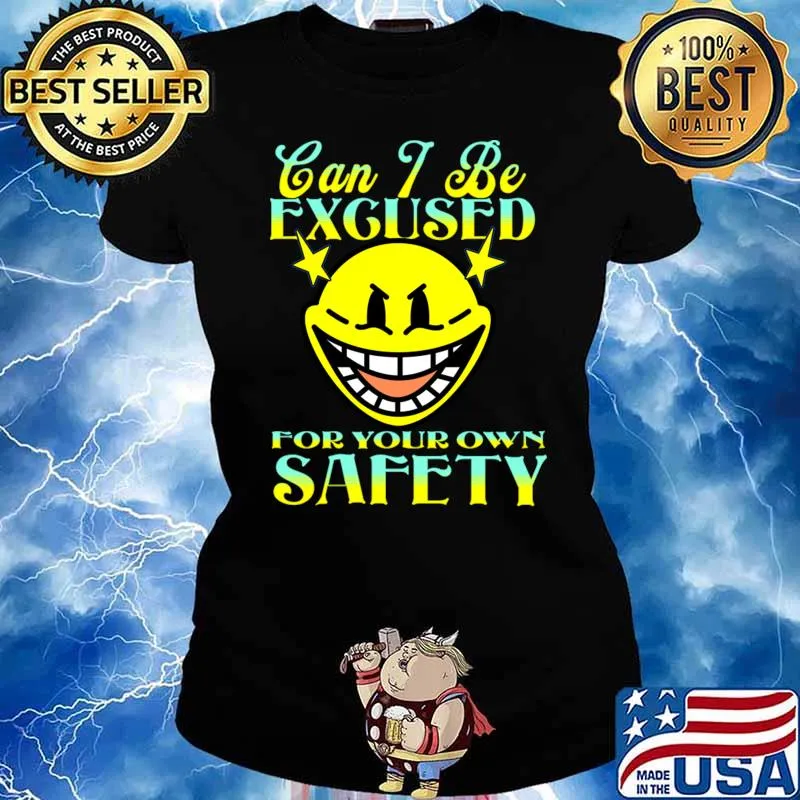 Can I Be Excused For Your Own Safety Face T-Shirt Ladies tee