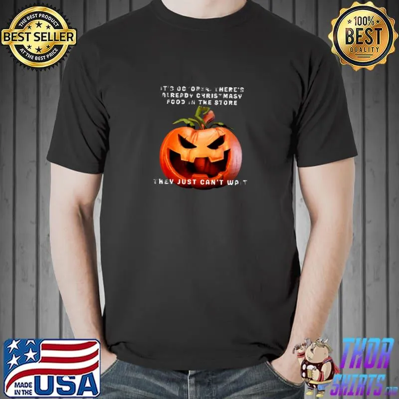 Can Not Wait To Holidays Pumpkin Already Christmas Food In The Store T-Shirt Unisex