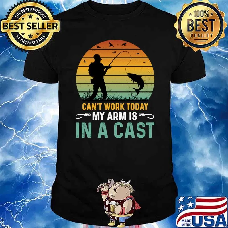 Can't work today my arm is in a cast vintage sunset fishing T-Shirt