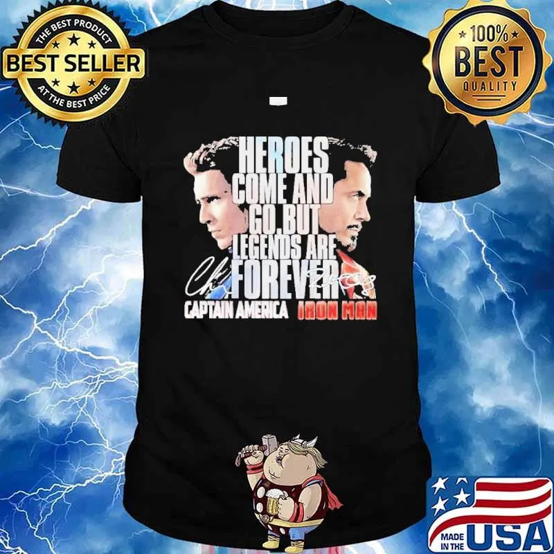 Captain America and iron man heroes come and go but legends are forever signature shirt