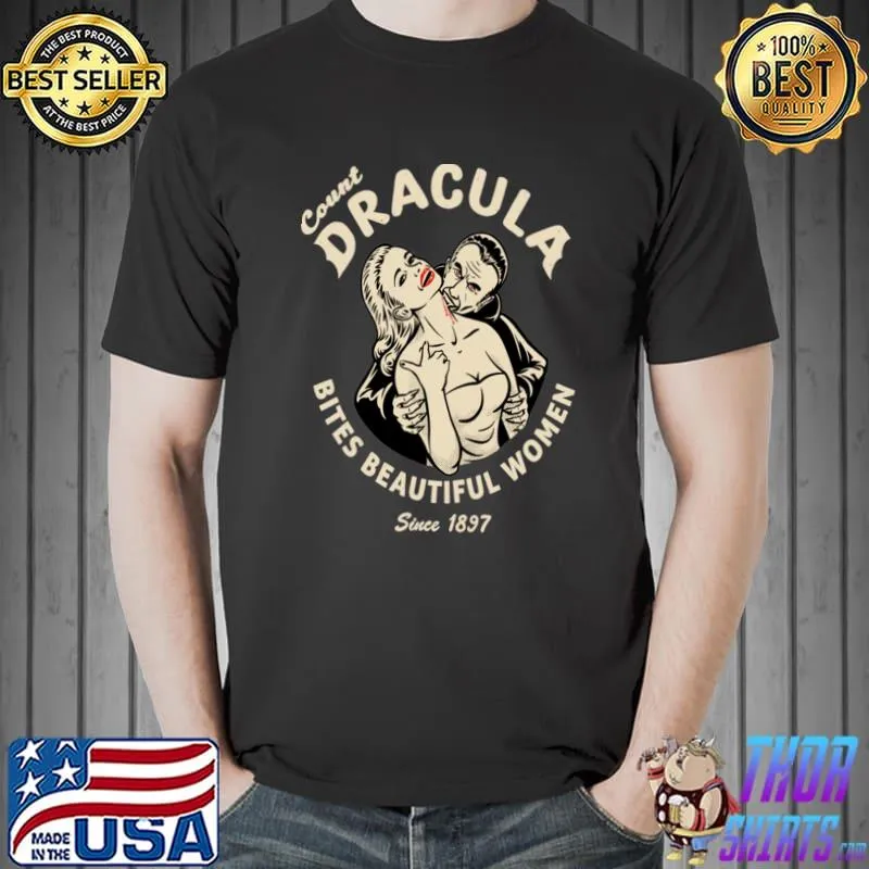 Count Dracula Bites Beautiful Women Since 1897 T-Shirt