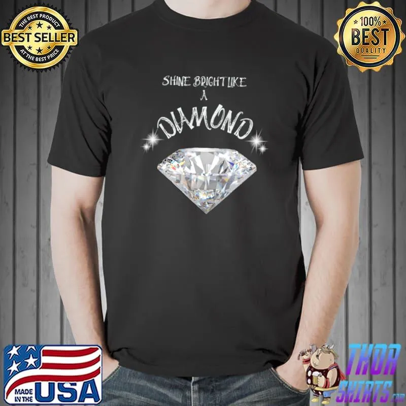 Diamond Gem Shine Bright Like A Diamond Inspiring Positive Words T-Shirt