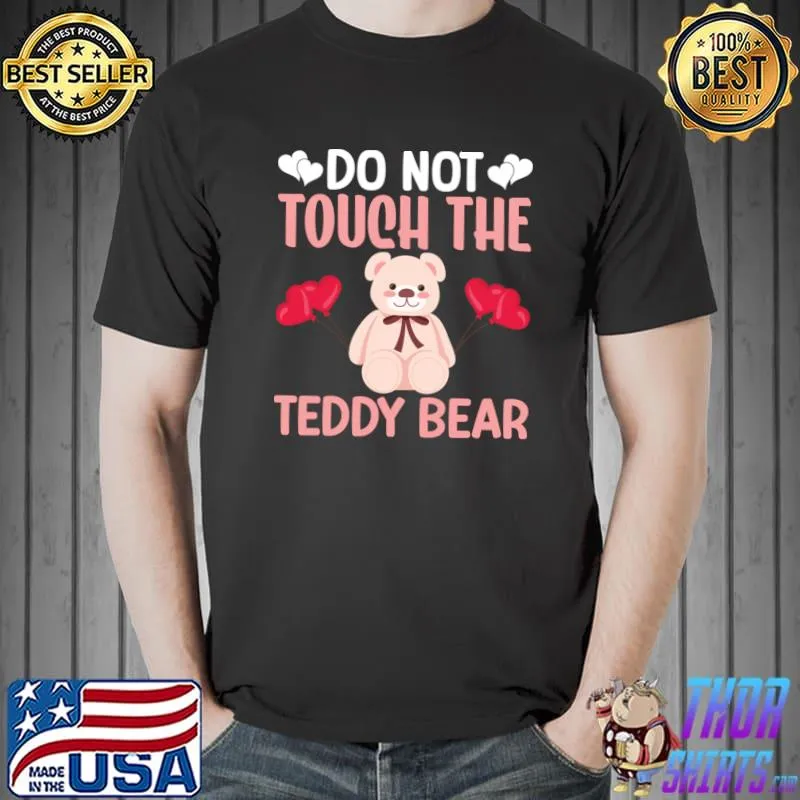 Do Not Touch The Teddy Bear Hearts Valentine's Day T-Shirt Unisex