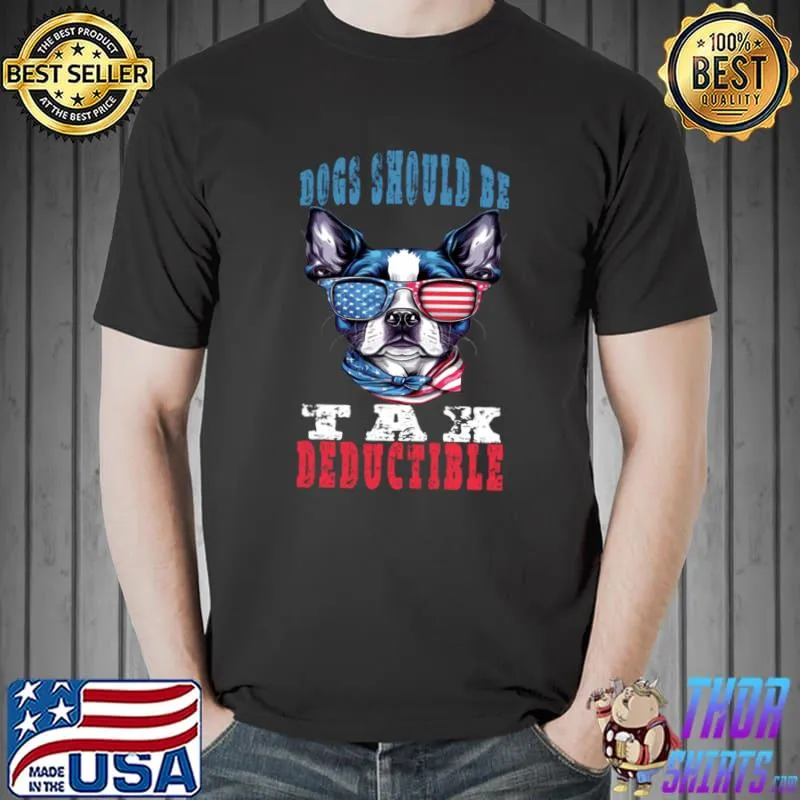 Dogs should be tax deductible sunglasses and ribbon american flag T-Shirt