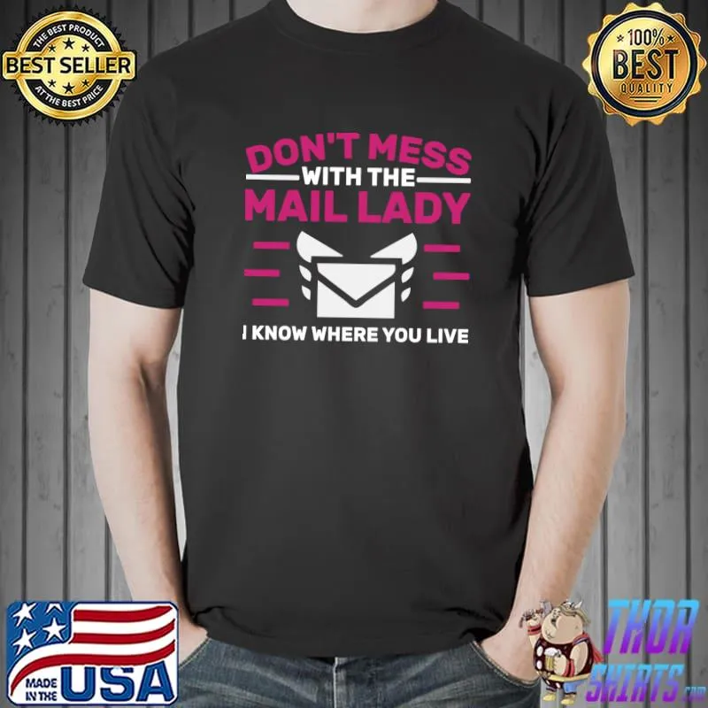 Don't Mess With Me Lady Where Live Postal Service Worker Mail Carrier T-Shirt