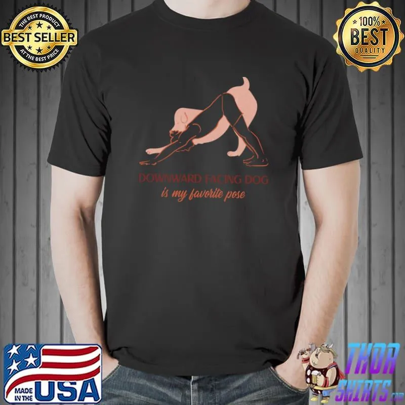 Downward Facing Dog Is My Favorite Pose T-Shirt Unisex