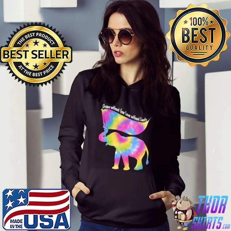 Dream Without Fear Love Elephant Lgbt Pride Tie Dye T-Shirt Hoodie
