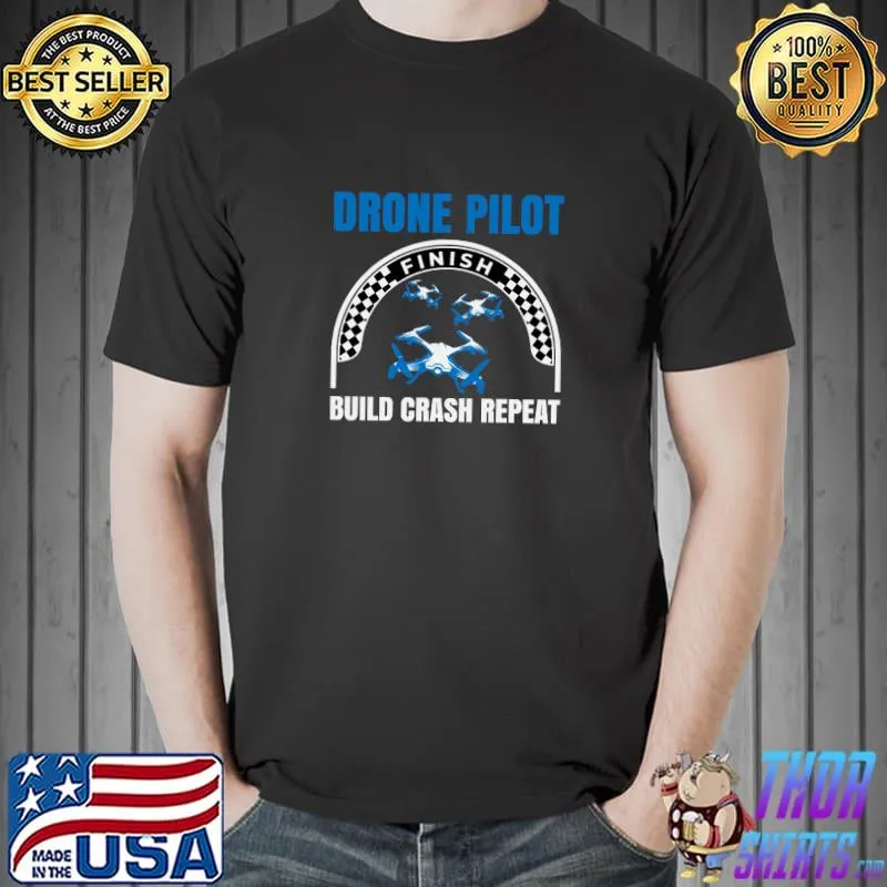 Drone Pilot Fly Racing Operator Build Crash Repeat T-Shirt Unisex
