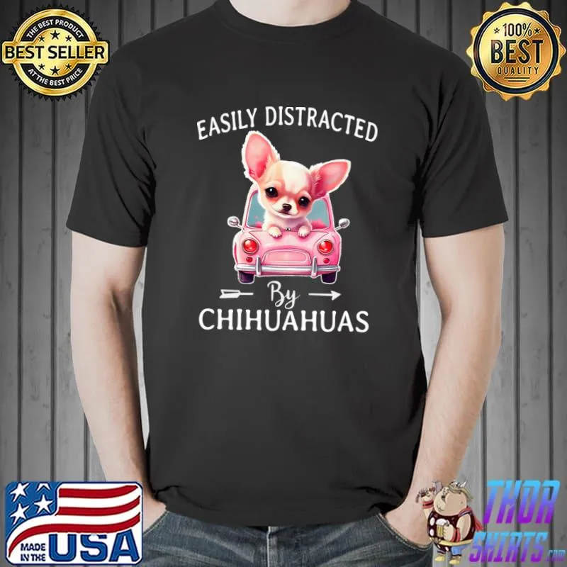 Easily distracted by chihuahua cute pink chihuahua on pink car T-Shirt