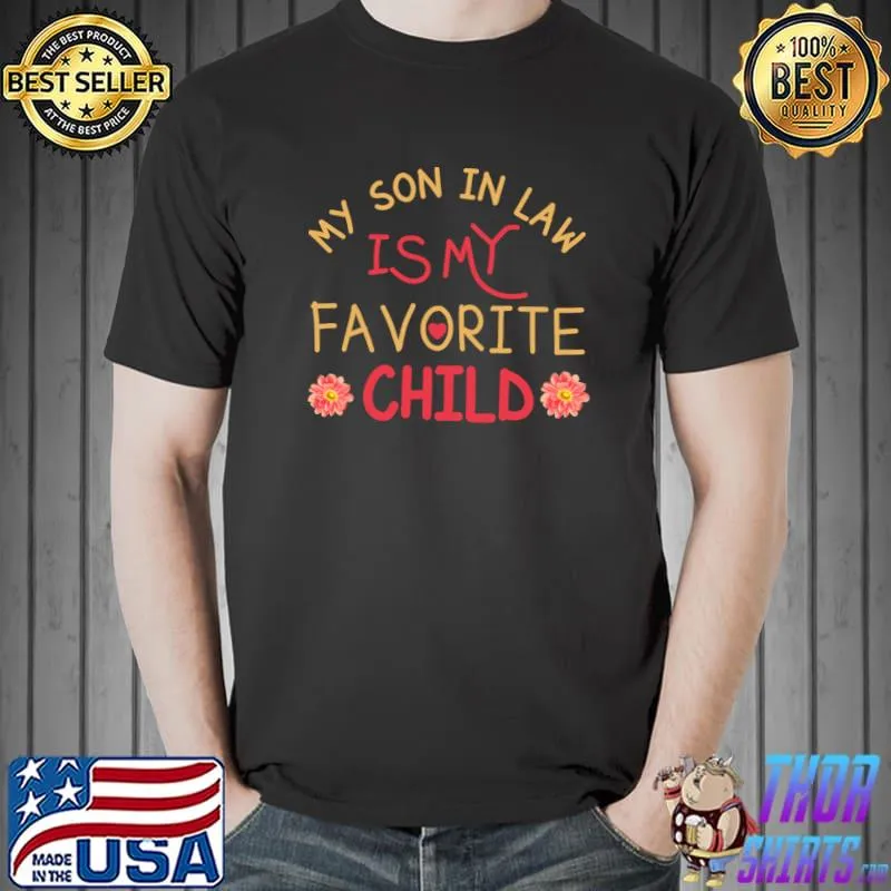 Family My Son In Law Is My Favorite Child Flowers T-Shirt