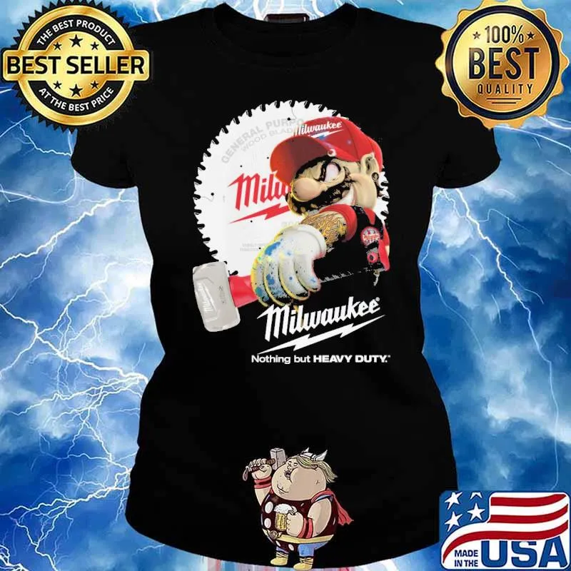 General Purpose wood blade Milwaukee nothing but heavy duty mario s Ladies tee
