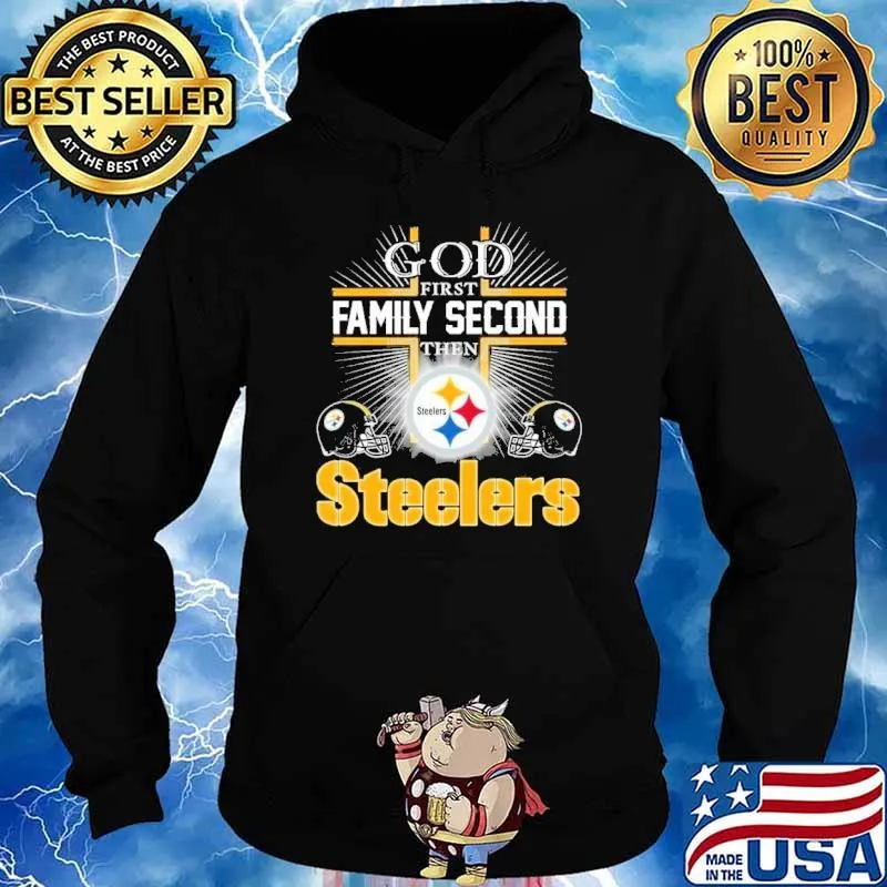 God first family second then Steelers sport s Hoodie