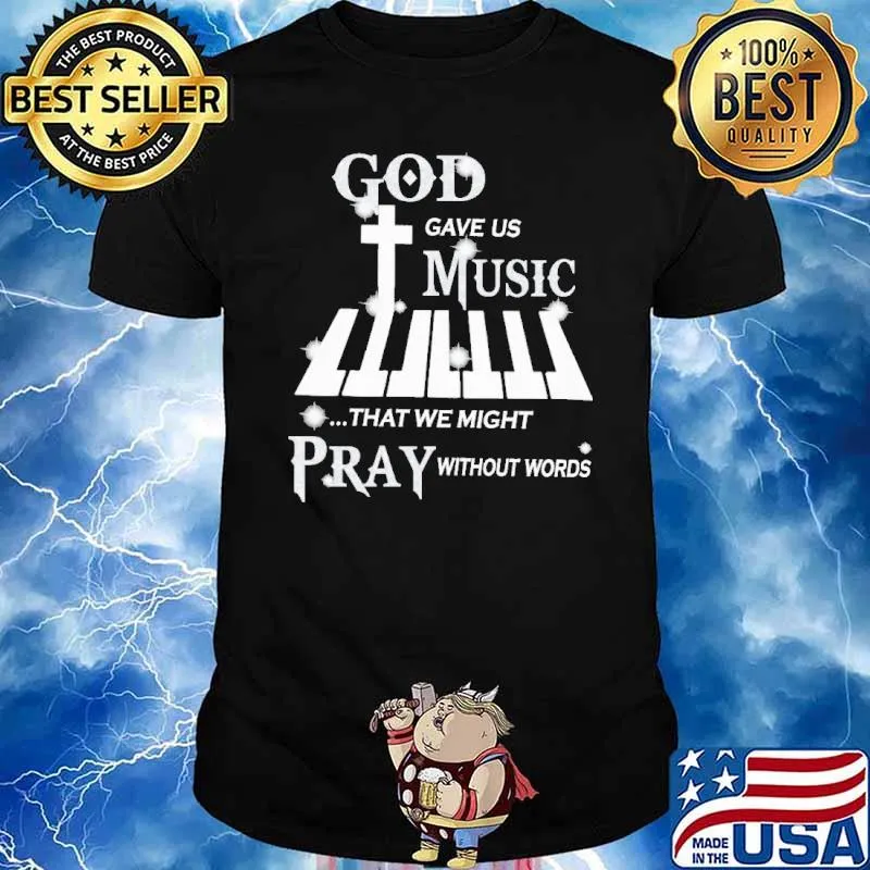 God Gave Us Music That We Might Pray Without Words diamond shirt