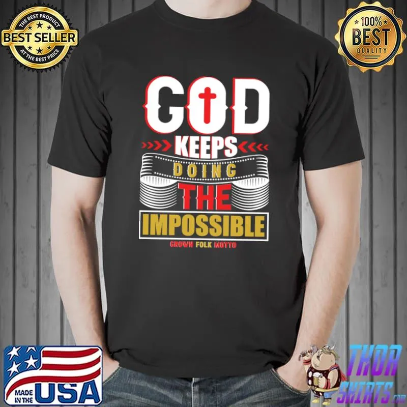 God Keeps Doing The Impossible Grown Folk Motto T-Shirt Unisex