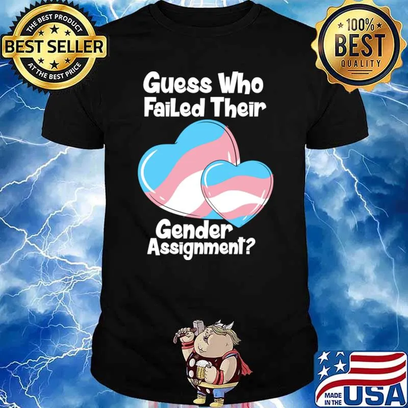 Guess Who Failed Their Gender Assignment Hearts T-Shirt