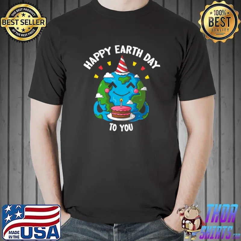 Happy Earth Day To You Birthday Cake T-Shirt