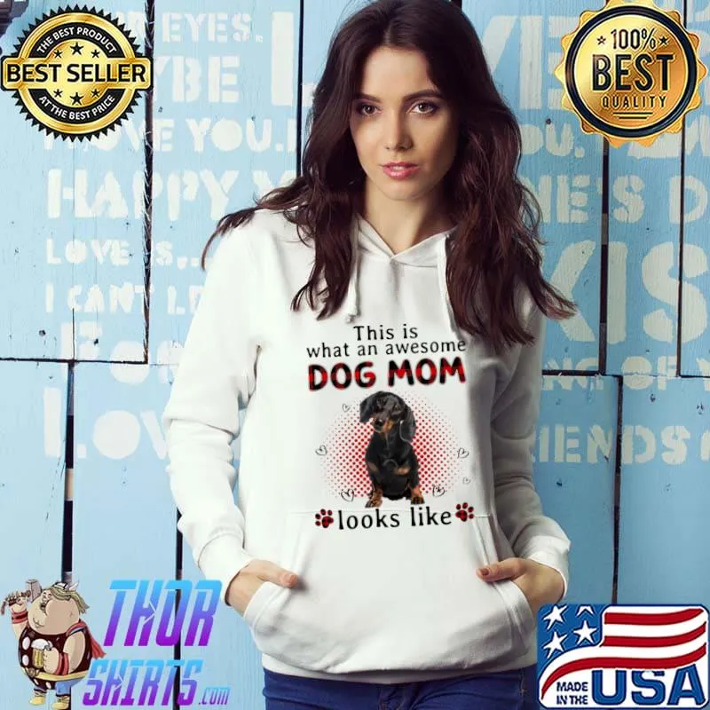Happy Mother's Day Black Dachshund This Is Awesome Dog Mom Look Like T-Shirt Hoodie