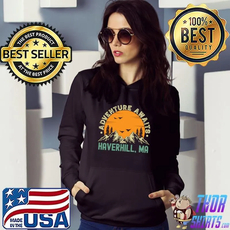 Haverhill, Massachusetts Mountain Adventure Awaits Sunset T-Shirt Hoodie