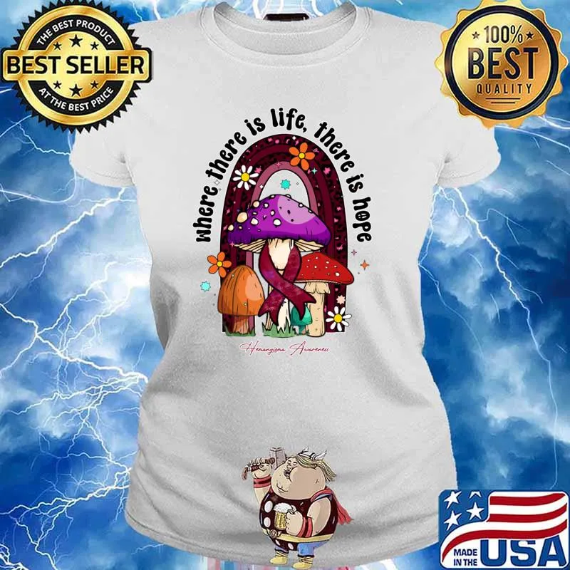 Hemangioma awareness where there is life hope ribbon rainbow mushroom T-Shirt Ladies tee