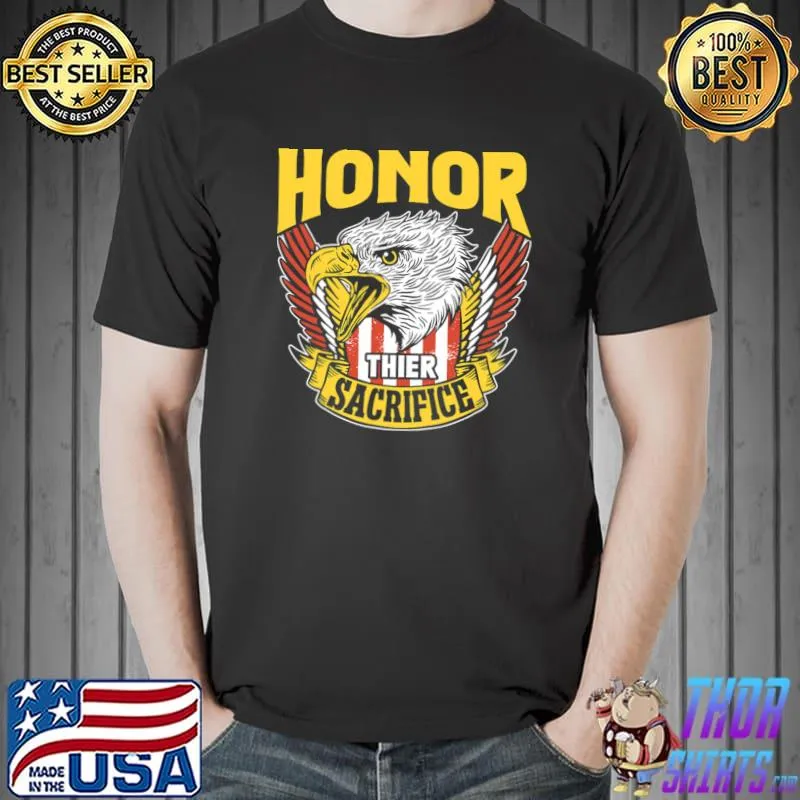 Honor Their Sacrifice Memorial Day Veteran Combat Military Eagle T-Shirt