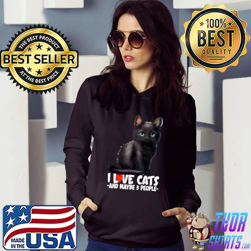 I Love Cats And Maybe 3 People Black Cat T-Shirt Hoodie