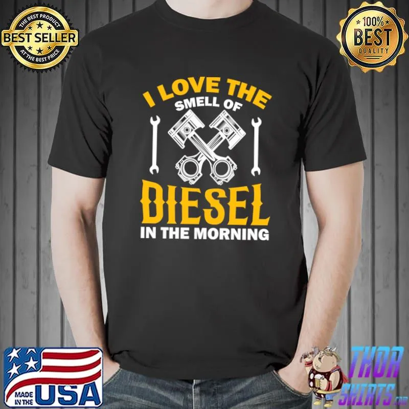 I Love The Shell Of Diesel In The Morning Being A Truck Driver T-Shirt