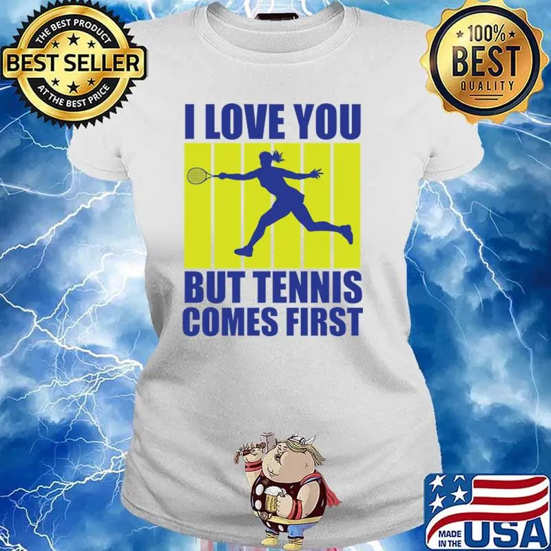 I love you but tennis comes first retro sport love T-Shirt Ladies tee