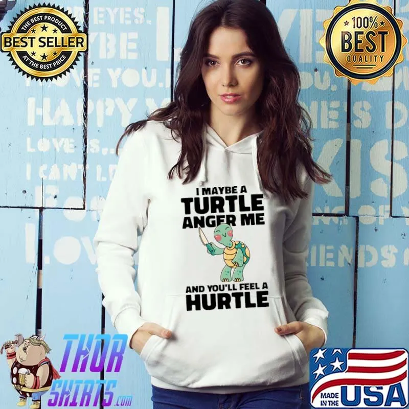 I Maybe A Turtle Reptile Nature Turtle Lover Aquatic Animal T-Shirt Hoodie