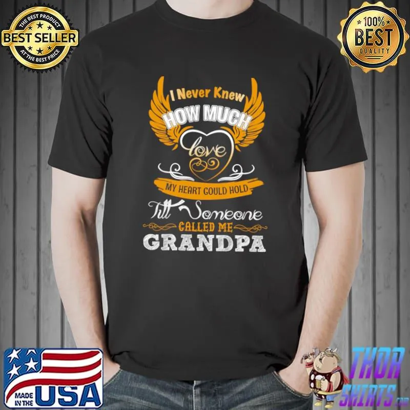 I Never Knew How Much Love Heart Could Hold Till Someone Me Grandpa Wings T-Shirt Unisex