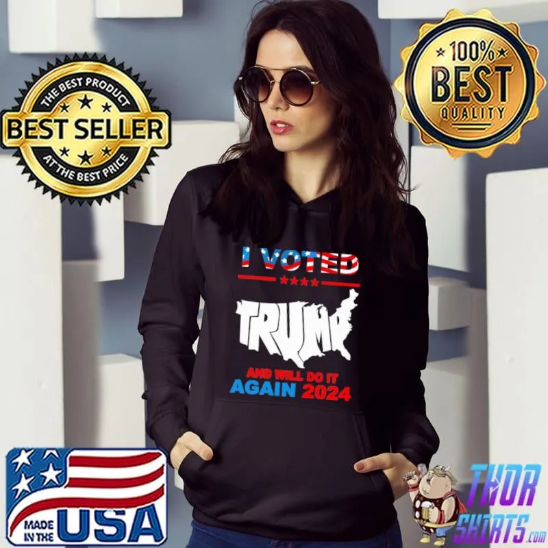 I voted Trump and will do it again 2024 America flag s Hoodie