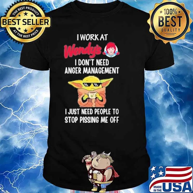 I work at wendy's I don't need anger management I just need people to stop pissing me off baby yoda shirt