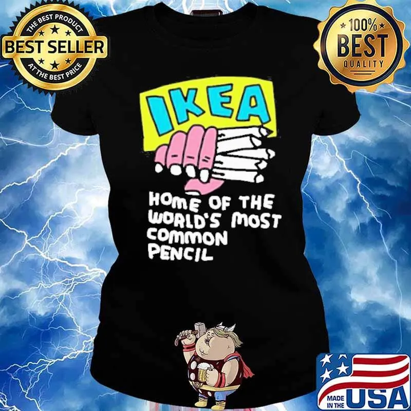 Ikea Home Of The World’s Most Common Pencil hand s Ladies tee