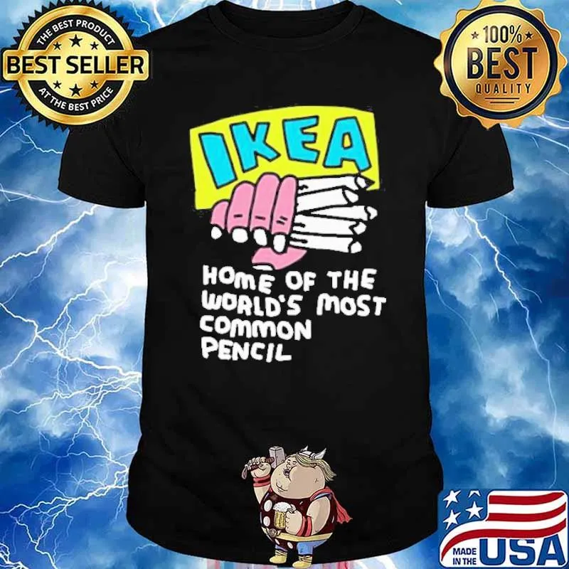 Ikea Home Of The World’s Most Common Pencil hand shirt