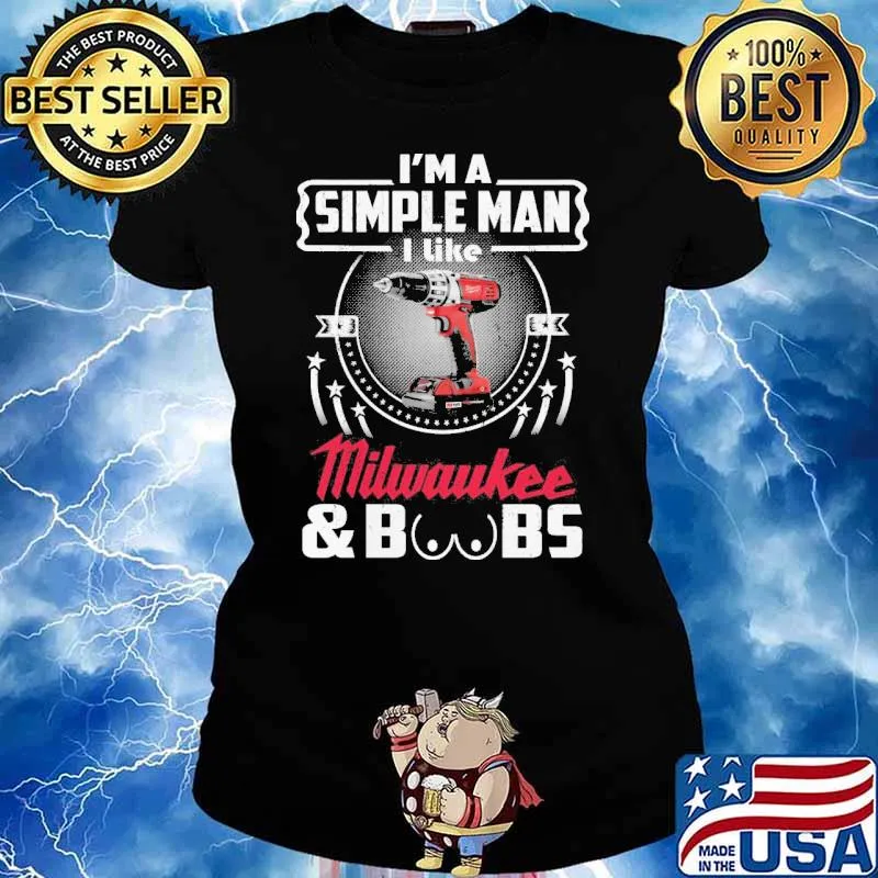 I'm a simple man I like Milwaukee and boobs s Ladies tee