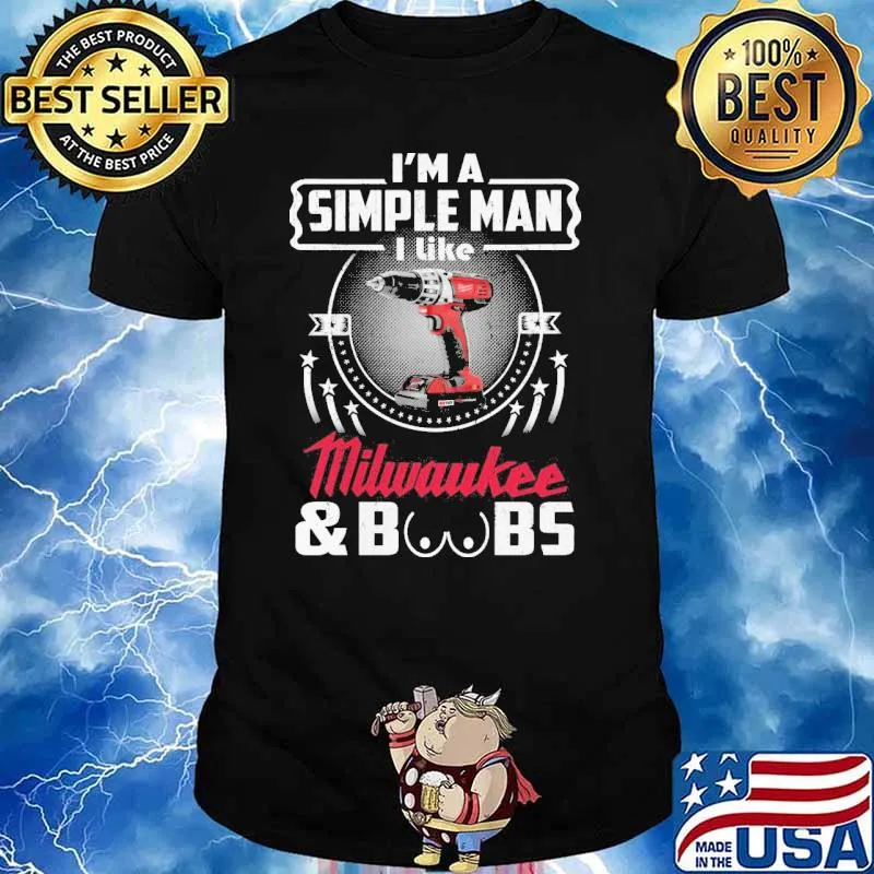 I'm a simple man I like Milwaukee and boobs shirt