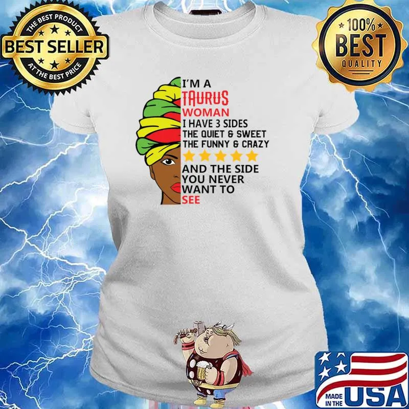 I'm a taurus woman have 3 sides the side you never see stars T-Shirt Ladies tee