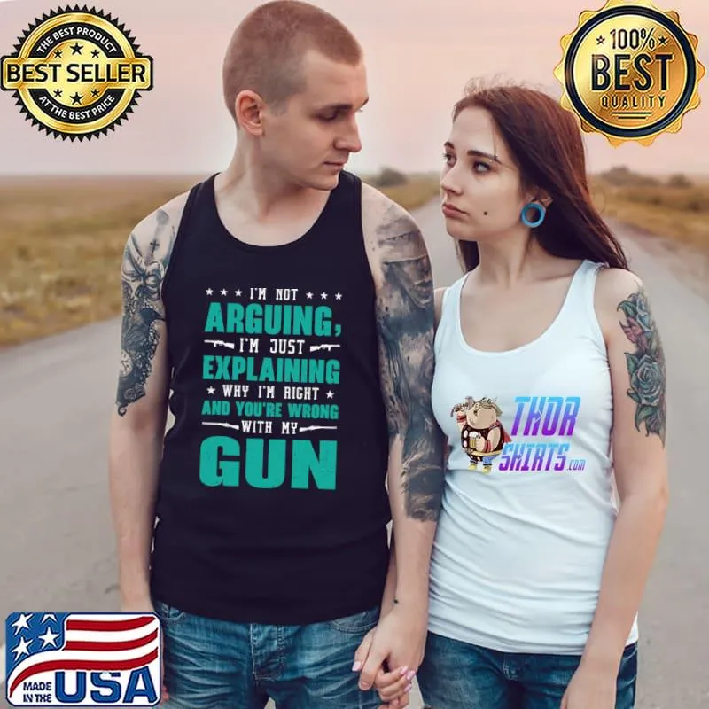 I'm Not Arguing Just Explaining And Wrong With Gun Lover Gun Stars T-Shirt Tank Top