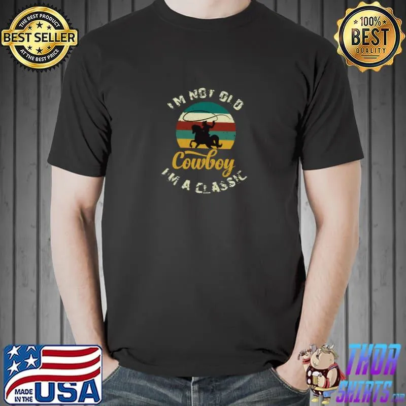 I'm not old i'm classic cowboy vintage sunset T-Shirt